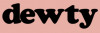 Dewty