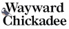 Wayward Chickadee
