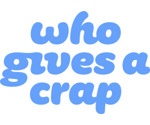 Who Gives a Crap